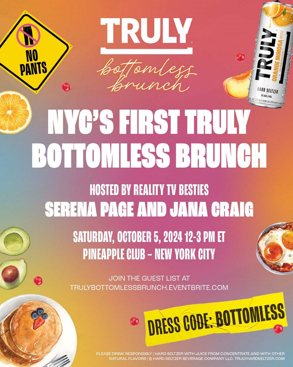 To Celebrate, Truly is Flipping the Script on Bottomless Brunch by Going “Truly Bottomless” with a Pantsless, One-Day-Only Pop-Up Event Hosted by Two of This Summer’s Hottest Reality Stars, Serena Page & JaNa Craig. No Pants Allowed!